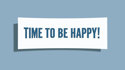 Time to be happy. A card isolated on blue background.