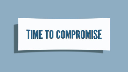 Time to compromise. A card isolated on blue background.