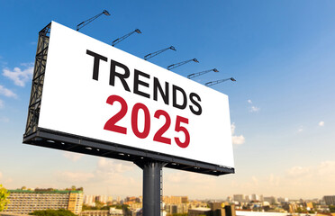 TRENDS 2025 text on big white billboard. Business planning and Marketing trends 2025 concept