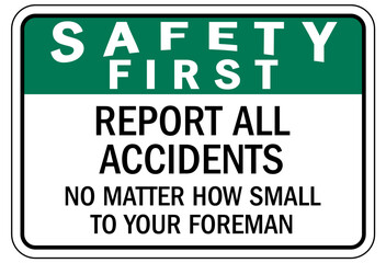 Fototapeta premium Report all accident sign report all accidents no matter how small to your foreman