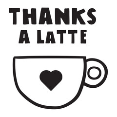 Big coffee cup and fun phrase - Thanks a Latte. Hand drawn design. Illustration on white background.