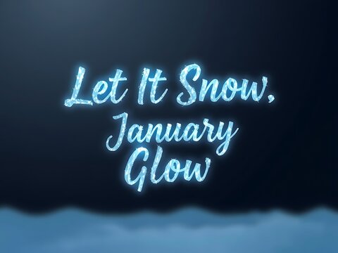 Let It Snow January Glow Winter Wonderland Message