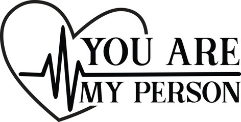 You Are My Person SVG