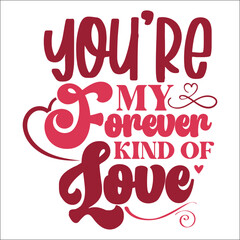 You're my forever kind of love SVG Design