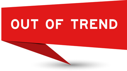 Red color speech banner with word out of trend on white background