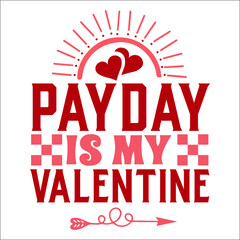 Payday is my valentine SVG Design
