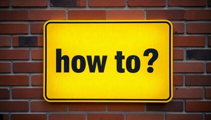 Fototapeta premium Warning sign posted on a brick wall. The sign is bright yellow with bold black text that reads how to