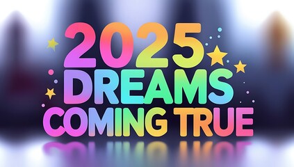 Twenty Twenty Five Dreams Coming True