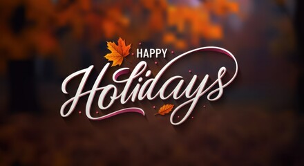 Happy Holidays greeting with autumn leaves on a blurred background