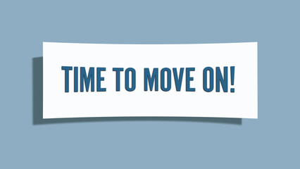 Time to move on. A card isolated on blue background.