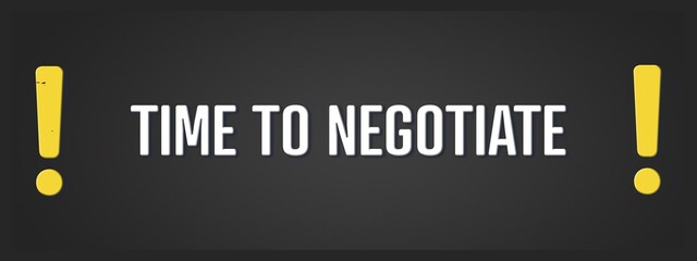 Time to negotiate. A blackboard with white text. Illustration with grunge text style.
