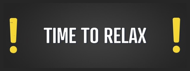 Time to Relax. A blackboard with white text. Illustration with grunge text style.