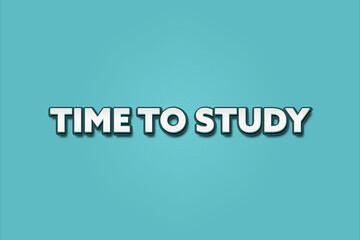 Time to study. A Illustration with white text isolated on light green background.