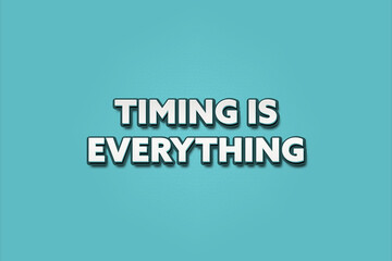 Fototapeta premium Timing is Everything. A Illustration with white text isolated on light green background.