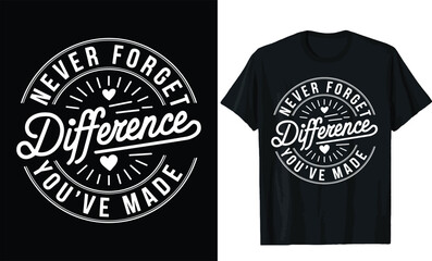 never forget difference you've made t shirt design, motivational quotes t shirt design
