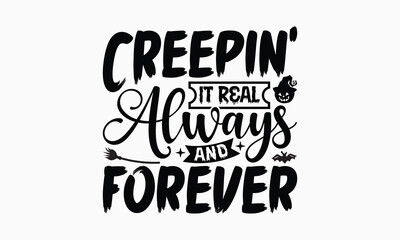 Creepin' It Real Always And Forever - Halloween T-Shirt Design, Illustration For Prints On T-Shirts And Bags, Posters, For Prints On Bags, Posters, Cards.