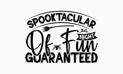 Spooktacular Night Of Fun Guaranteed - Halloween T-Shirt Design, Illustration For Prints On T-Shirts And Bags, Files As Cutting, Isolated Background.