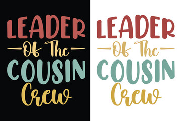 Leader Of The Cousin Crew Typography Print Design, Family Typography Design, Print Template, EPS