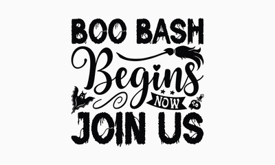 Boo Bash Begins Now Join Us - Halloween T-Shirt Design, Illustration Written Vector T Shirt Design, Bags, Posters, Cards, Isolated On White Background.