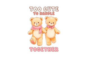 Too Cute To Handle Together, Valentines Day Teddy Bear Love Sublimation