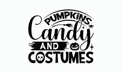 Pumpkins Candy And Costumes - Halloween T-Shirt Design, Handmade Calligraphy Vector Illustration, Calligraphy Graphic Design.