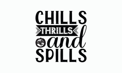Chills Thrills And Spills - Halloween T-Shirt Design, Illustration For Prints And Bags, Posters, Cards, Cameo, Cricut, Eps, Files As Cutting, Isolated Background.