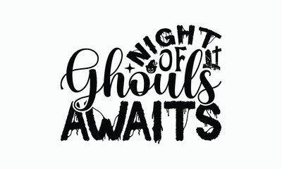 Night Of Ghouls Awaits - Halloween T-Shirt Design, Illustration Written Vector T Shirt Design, Bags, Posters, Cards, Isolated On White Background.
