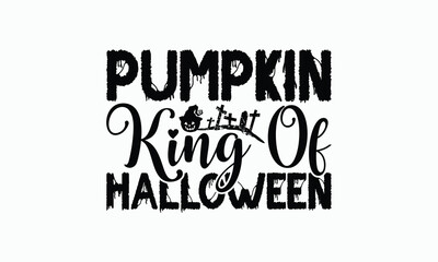 Pumpkin King Of Halloween - Halloween T-Shirt Design, Illustration For Prints And Bags, Posters, Cards, Cameo, Eps, Files As Cutting, Isolated Background.