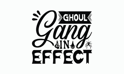 Ghoul Gang In Effect - Halloween T-Shirt Design, Handmade Calligraphy Vector Illustration, Calligraphy Graphic Design.