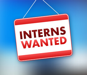 Interns wanted sign hanging with blue sky background