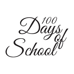  100 days of school. Typography lettering quote design. Kids T shirt Design, Modern calligraphy, Illustration for prints on bags, posters,  label etc.