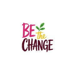 A handwriting typography graphics design text BE THE CHANGE