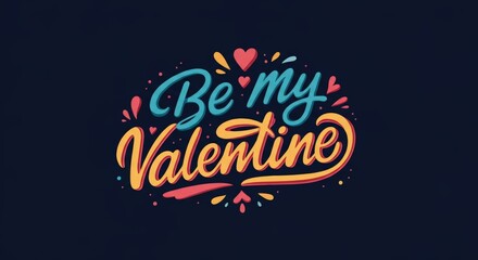 Be my Valentine text with colorful hearts and decorative elements