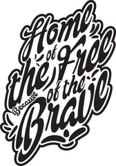 Home of the Free Because of the Brave t shirt vector Design, Graphic and illustration