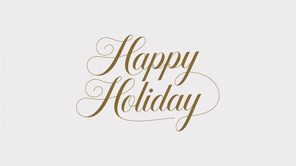 "Happy Holiday" typography in elegant gold ink calligraphy, set against a white background, creating a minimalist and sophisticated holiday design.

