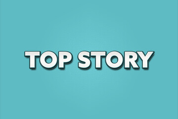 Top Story. A Illustration with white text isolated on light green background.