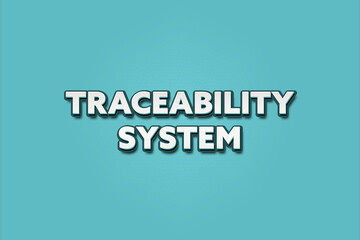 Traceability System. A Illustration with white text isolated on light green background.