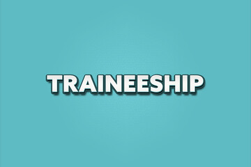 Traineeship. A Illustration with white text isolated on light green background.