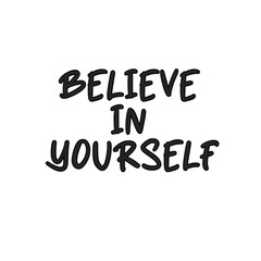 Believe in yourself