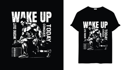 Wake up work out conquer today or Gym or fitness tshirt design template