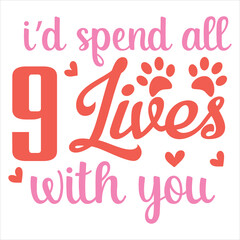 I’D SPEND ALL 9 LIVES WITH YOU  CAT VALENTINE T- SHIRT DESIGN 
