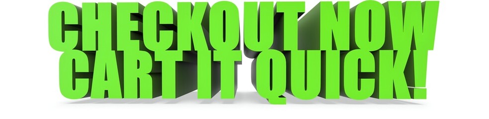 Checkout Now Cart It Quick!, 3d text