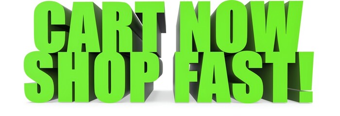 Cart Now Shop Fast!, 3d text