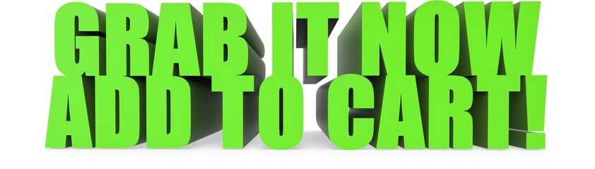 Grab It Now Add To Cart!, 3d text