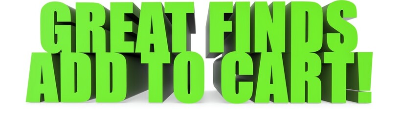 Great Finds Add To Cart!, 3d text