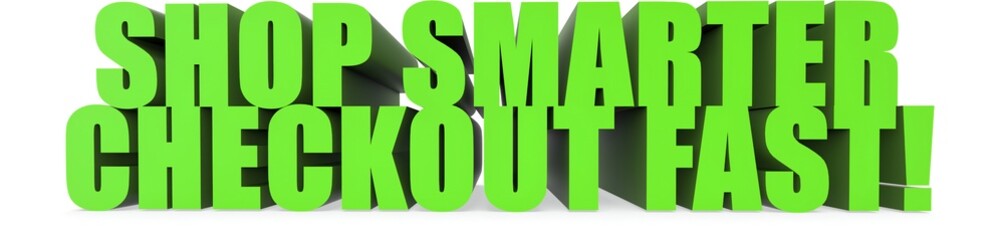 Shop Smarter Checkout Fast!, 3d text