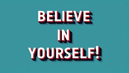 Believe In Yourself A Motivational Poster Design