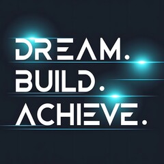 Fototapeta premium Dream Build Achieve Motivational Poster Design