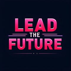 Lead the Future Bold Text Design Graphic