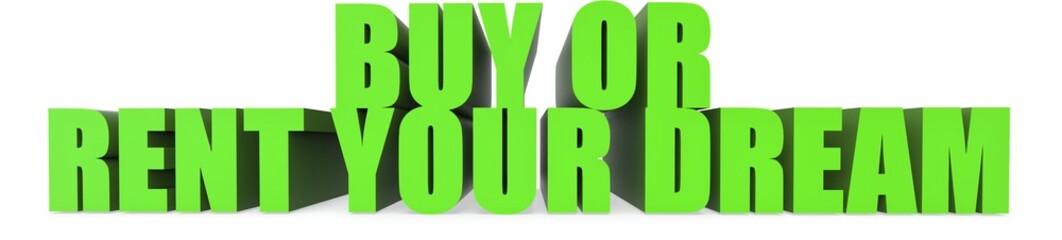 Buy Or Rent Your Dream, 3d text